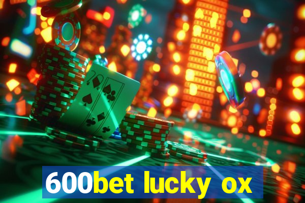 600bet lucky ox